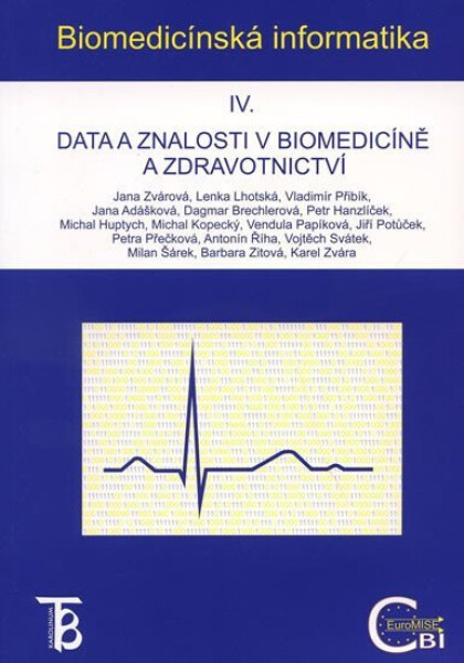 Biomedicinská informatika IV.- Data a znalosti v biomedicíně a zdravotnictví - Jana Zvárová