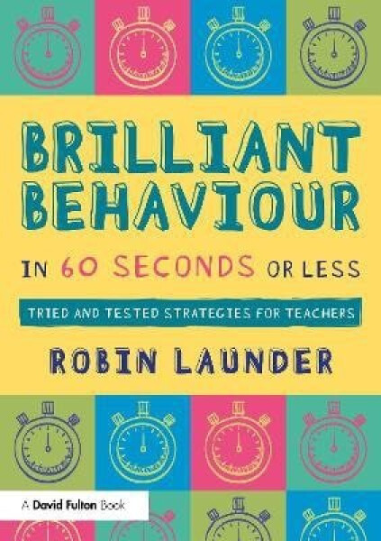 Brilliant Behaviour in 60 Seconds or Less - Robin Launder