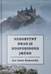 Nedobytný hrad je Hospodinovo jméno - Jan Ámos Komenský