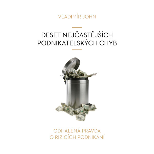 Deset nejčastějších podnikatelských chyb - Vladimír John