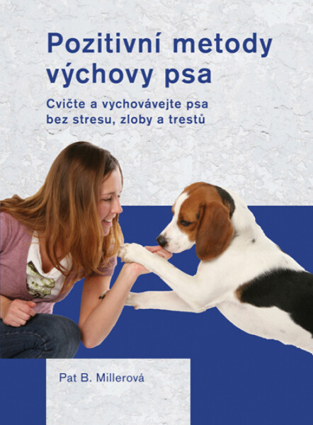 Pozitivní metody výchovy psa - Pat Millerová