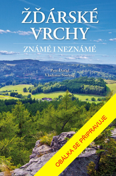 Žďárské vrchy známé i neznámé - Vladimír Soukup