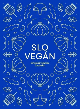 Slovegan Slovenská vegánska kuchárka Nikoleta Kováčová