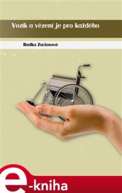 Vozík a vězení je pro každého - Radka Zaciosová e-kniha