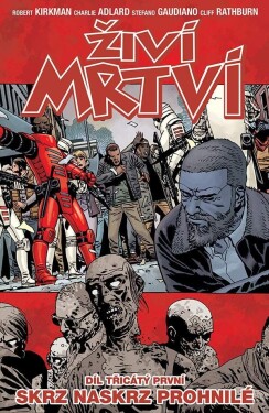 Živí mrtví 31: Skrz naskrz prohnilé Robert Kirkman