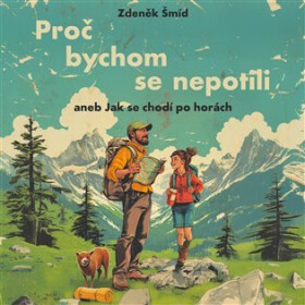 Proč bychom se nepotili aneb Jak se chodí po horách (audiokniha - čte LIbor Hruška) - Zdeněk Šmíd