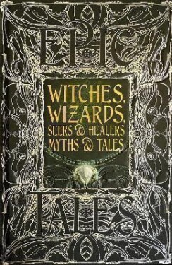 Witches, Wizards, Seers & Healers Myths & Tales: Epic Tales - Diane Purkiss