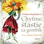 Chyťme šťastie za gombík - Svetlana Majchráková