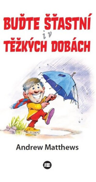 Buďte šťastní těžkých dobách