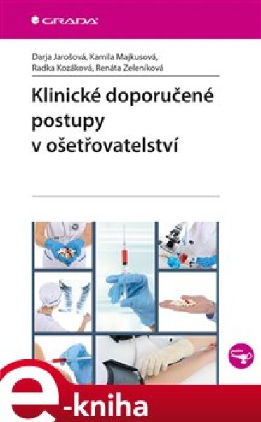 Klinické doporučené postupy v ošetřovatelství - Darja Jarošová, Kamila Majkusová, Renáta Zeleníková e-kniha