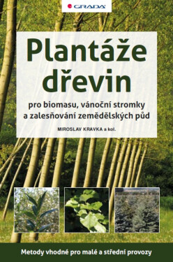 Plantáže dřevin pro biomasu, vánoční stromky a zalesňování zemědělských půd - Miroslav Kravka