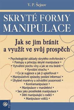Skryté formy manipulace - Jak se jim bránit - V. P. Šejnov