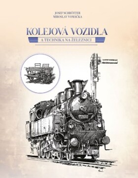 Kolejová vozidla a technika na železnici | Josef Schrötter