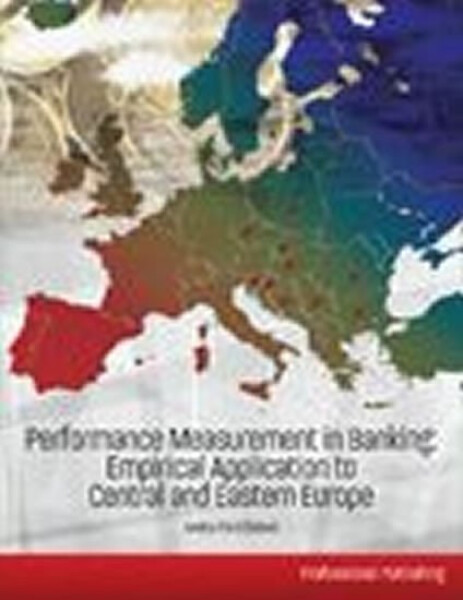 Performance Measurement in Banking: Empirical Application to Central and Eastern Europe - Iveta Palečková