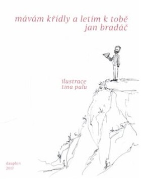 Mávám křídly letím tobě /brož./ Jan Bradáč