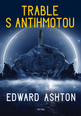 Trable s antihmotou - Edward Ashton - e-kniha