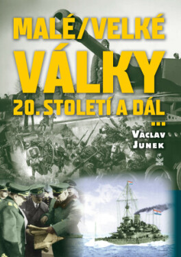 Malé (velké) války dvacátého století a dál - Václav Junek - e-kniha