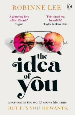 The Idea of You: The unforgettable and addictive Richard and Judy romance about the man everyone is talking about - Robinne Lee