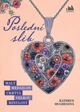 Poslední slib - Malý medailon ukrývá velkou minulost (poškozené) - Kathryn Hughesová