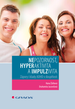 Nepozornost, hyperaktivita a impulzivita - Drahomíra Jucovičová, Hana Žáčková