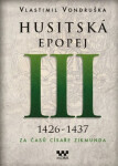 Husitská epopej III. 1426 -1437 - Za časů císaře Zikmunda, 1. vydání - Vlastimil Vondruška
