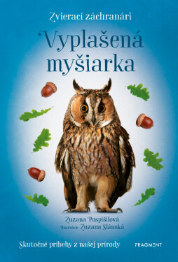 Zvierací záchranári - Vyplašená myšiarka - Zuzana Pospíšilová, Ing., Zuzana Slánská