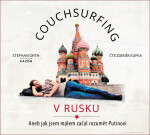 Couchsurfing v Rusku - Aneb jak jsem málem začal rozumět Putinovi - CDmp3 (Čte Zdeněk Kupka) - Stephan Orth