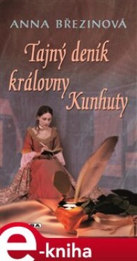 Tajný deník královny Kunhuty - Anna Březinová e-kniha