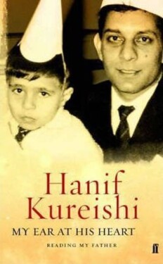 My Ear At His Heart - Hanif kureishi