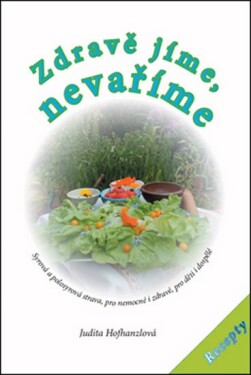 Zdravě jíme, nevaříme - Judita Hofhanzlová