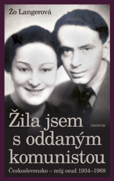 Žila jsem s oddaným komunistou: Československo - můj osud 1934-1968 - Žo Langerová - e-kniha