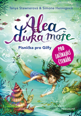 Alea - dívka moře: Písnička pro Gilfy - pro začínající čtenáře - Tanya Stewnerová