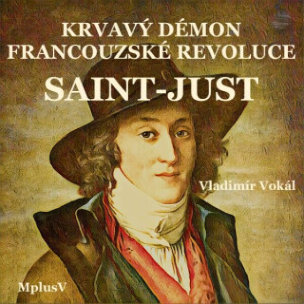 Saint-Just: krvavý démon Francouzské revoluce - Vladimír Vokál - audiokniha