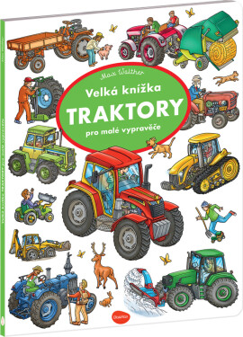 Velká knížka Traktory pro malé vypravěče - Max Walther