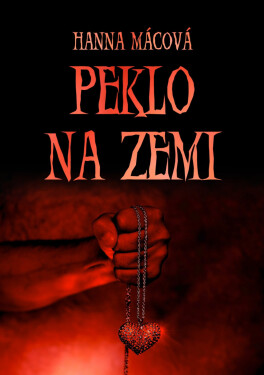Peklo na zemi - Hanna Mácová