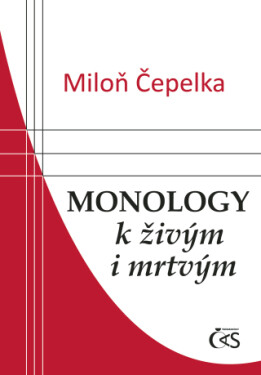 Monology k živým i mrtvým - Miloň Čepelka - e-kniha