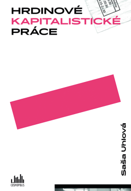 Hrdinové kapitalistické práce - Saša Uhlová