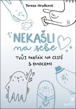 Nekašli na sebe - Tvůj parťák na cestě emocemi - Tereza Hrušková
