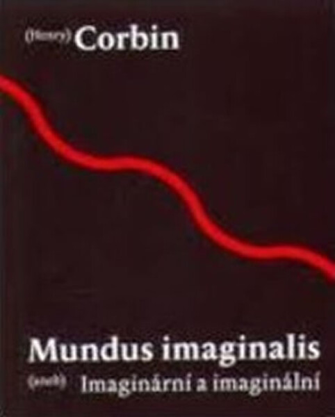 Mundus imaginalis aneb imaginální imaginární Henry Corbin
