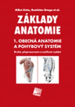 Základy anatomie 1 - Obecná anatomie a pohybový systém, 2. vydání - Rastislav Druga