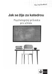 Psychologický průvodce díl Jak se žije za katedrou Eva Martináková