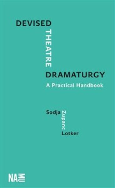 Devised Theatre Dramaturgy Sodja Zupanc Lotker