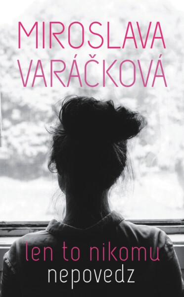Len to nikomu nepovedz - Miroslava Varáčková