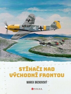 Stíhači nad východní frontou - Marek Brzkovský - e-kniha