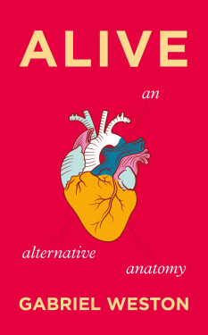 Alive: An Alternative Anatomy - Gabriel Weston