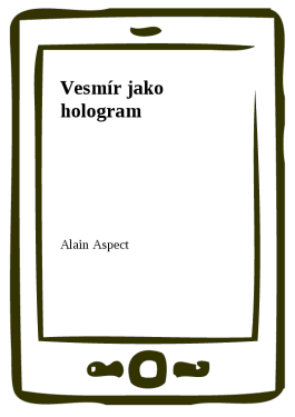 Vesmír jako hologram - Alain Aspect