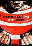 Zatoulaní psi Jeff Lemire