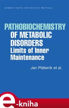 Pathobiochemistry of Metabolic Disorders. Limits of Inner Maintenance - Jan Pláteník e-kniha