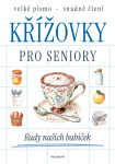 Křížovky pro seniory - Rady našich babiček - kolektiv