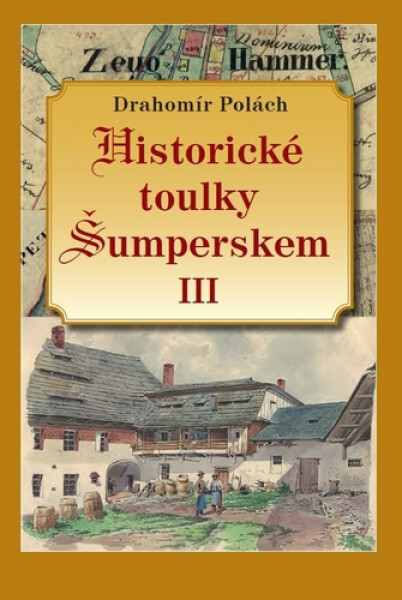Historické toulky Šumperskem III. - Drahomír Polách